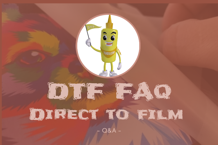 Direct to Film FAQ's (DTF) Q&A